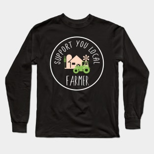 Support Your Local Farmer Farm Tee Farming is future, Perfect gift for farmers Long Sleeve T-Shirt